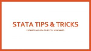STATA TIPS TRICKS EXPORTING DATA TO EXCEL AND STATA TIPS TRICKS EXPORTING DATA TO EXCEL AND