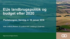 EUs landbrugspolitik og budget efter 2020 Plantekongres Herning