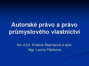 Autorsk prvo a prvo prmyslovho vlastnictv AK JUDr