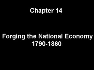 Chapter 14 Forging the National Economy 1790 1860