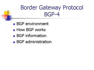 Border Gateway Protocol BGP4 n n BGP environment