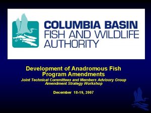 Development of Anadromous Fish Program Amendments Joint Technical