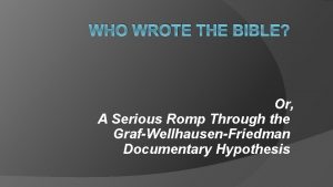 WHO WROTE THE BIBLE Or A Serious Romp