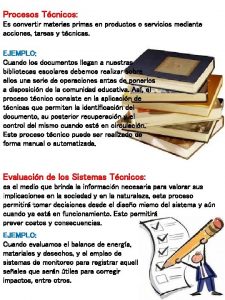 Procesos Tcnicos Es convertir materias primas en productos