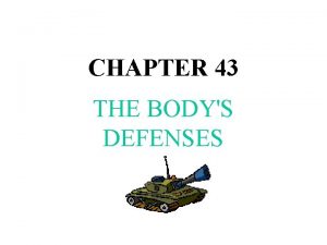 CHAPTER 43 THE BODYS DEFENSES I NONSPECIFIC DEFENSES