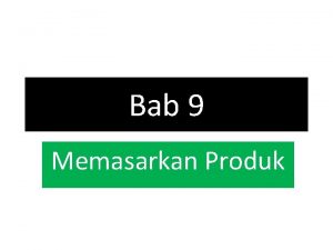 Bab 9 Memasarkan Produk Produk Sekumpulan atribut fisik