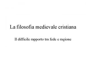 La filosofia medievale cristiana Il difficile rapporto tra