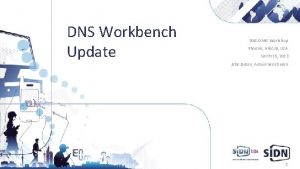 DNS Workbench Update DNSOARC Workshop Phoenix Arizona USA