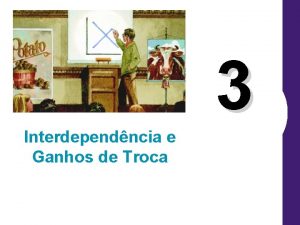 3 Interdependncia e Ganhos de Troca Bens e