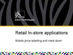 Retail Instore applications Mobile price labelling and mark