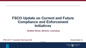 FSCO Update on Current and Future Compliance and