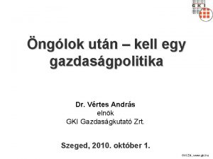 nglok utn kell egy gazdasgpolitika Dr Vrtes Andrs