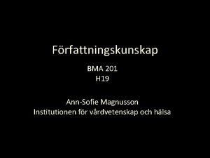 Frfattningskunskap BMA 201 H 19 AnnSofie Magnusson Institutionen