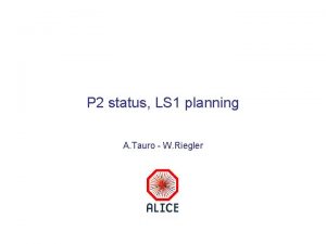 P 2 status LS 1 planning A Tauro