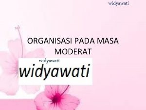 widyawati ORGANISASI PADA MASA MODERAT widyawati widyawati Persatuan