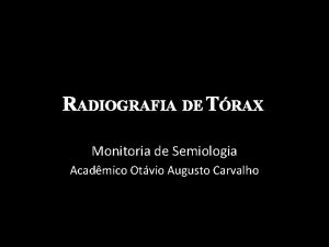 RADIOGRAFIA DE TRAX Monitoria de Semiologia Acadmico Otvio