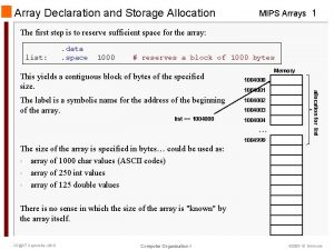 Array Declaration and Storage Allocation MIPS Arrays 1