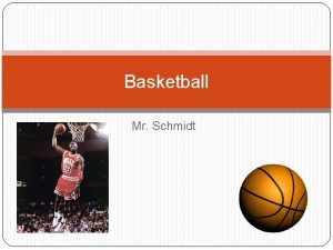 Basketball Mr Schmidt Basic Rules of Basketball Two