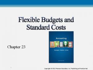 Flexible Budgets and Standard Costs Chapter 23 1