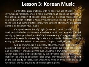 Lesson 3 Korean Music Koreas folk music tradition