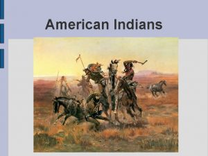 American Indians Name The name Indians has been