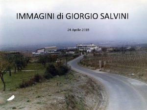 IMMAGINI di GIORGIO SALVINI 24 Aprile 2018 Filmati