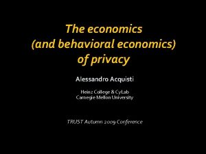 The economics and behavioral economics of privacy Alessandro