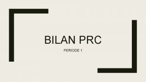 BILAN PRC PERIODE 1 Bilan des situations en