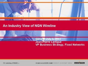 An Industry View of NGN Wireline Geneva July