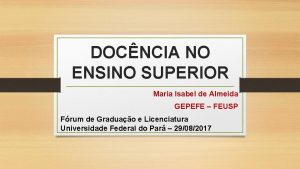 DOCNCIA NO ENSINO SUPERIOR Maria Isabel de Almeida