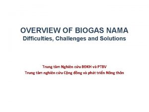 OVERVIEW OF BIOGAS NAMA Difficulties Challenges and Solutions