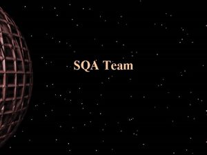 SQA Team SQA Team Definition Suatu tim yang