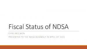 Fiscal Status of NDSA CHRIS MCEWEN PRESENTED TO