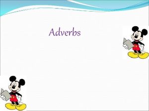 Adverbs In the parts of speech adverb plays