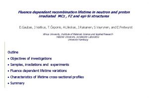 Fluence dependent recombination lifetime in neutron and proton