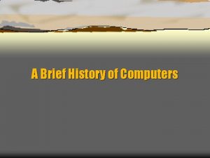 A Brief History of Computers PreMechanical Computing From