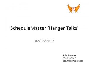 Schedule Master Hanger Talks 02182012 John Boutross 914