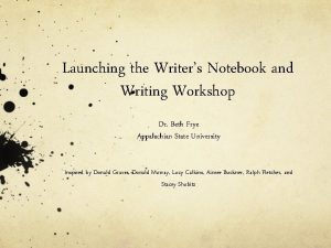 Launching the Writers Notebook and Writing Workshop Dr