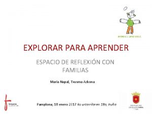 EXPLORAR PARA APRENDER ESPACIO DE REFLEXIN CON FAMILIAS