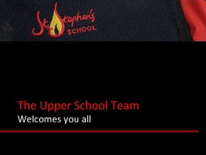 The Upper School Team Welcomes you all Curriculum