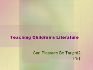 Teaching Childrens Literature Can Pleasure Be Taught 101