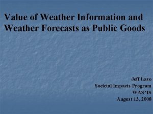Value of Weather Information and Weather Forecasts as