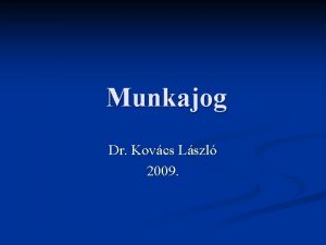 Munkajog Dr Kovcs Lszl 2009 I A MUNKAVGZSI