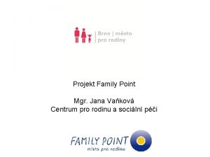 Projekt Family Point Mgr Jana Vakov Centrum pro