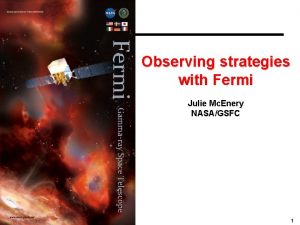 Observing strategies with Fermi Julie Mc Enery NASAGSFC