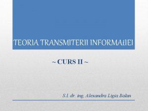 TEORIA TRANSMITERII INFORMAt IEI CURS II S l