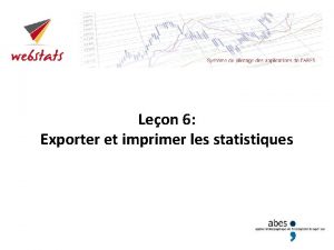 Leon 6 Exporter et imprimer les statistiques Le