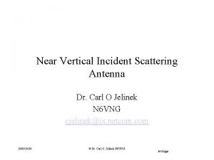Near Vertical Incident Scattering Antenna Dr Carl O