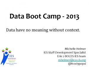 Data Boot Camp 2013 Data have no meaning