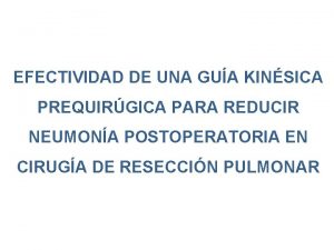 EFECTIVIDAD DE UNA GUA KINSICA PREQUIRGICA PARA REDUCIR